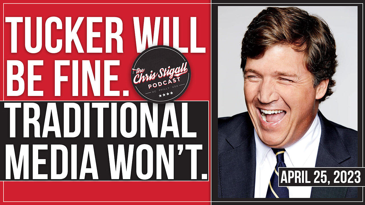 Tucker Will Be Fine. Traditional Media Won't.