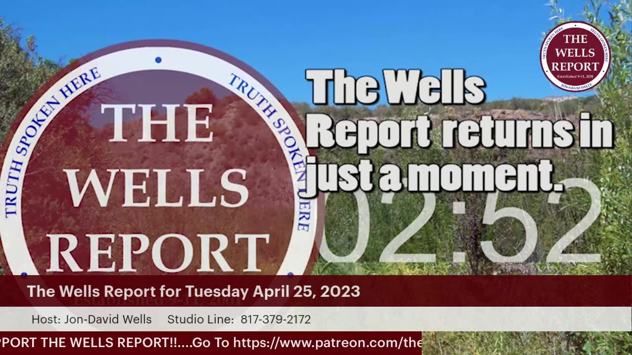 The Wells Report for Tuesday, April 25, 2023