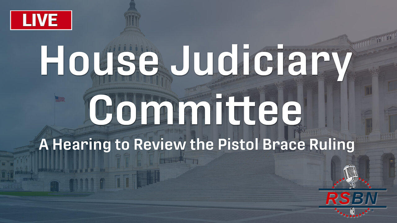 LIVE: House Judiciary Committee to Review the Pistol Brace Rule