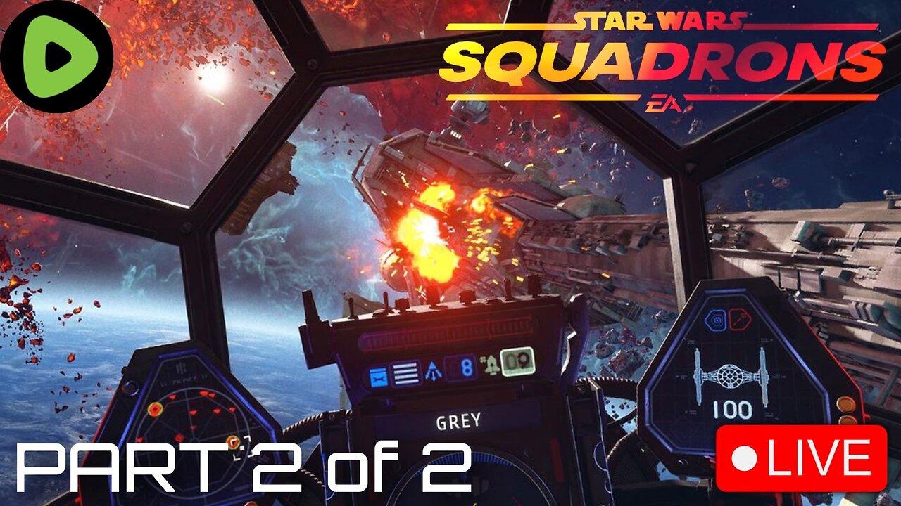 🔴LIVE - Star Wars: Squadrons - Part 2 of 2