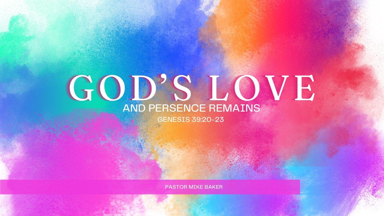 God’s Love and Presence Remains - Genesis 39:20-23