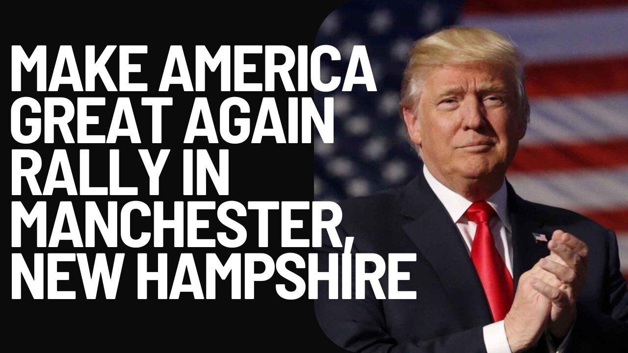 DONALD J. TRUMP'S Make America Great Again Rally in Manchester, New Hampshire