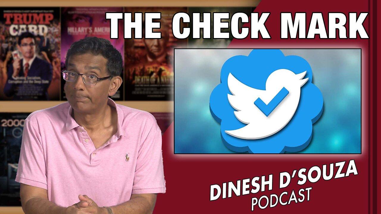 THE CHECK MARK Dinesh D’Souza Podcast Ep568