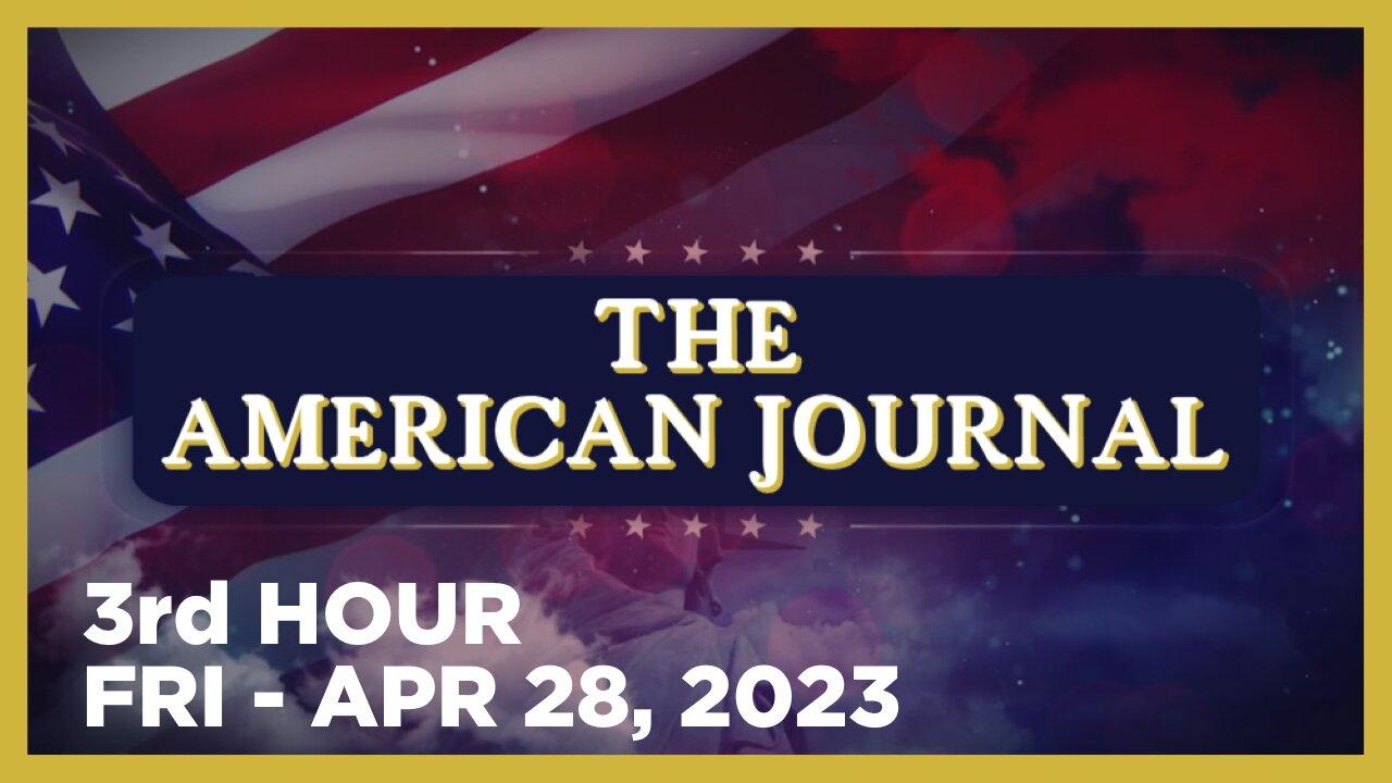 THE AMERICAN JOURNAL [3 of 3] Friday 4/28/23 • SIMON, News, Calls, Reports & Analysis • Infowars