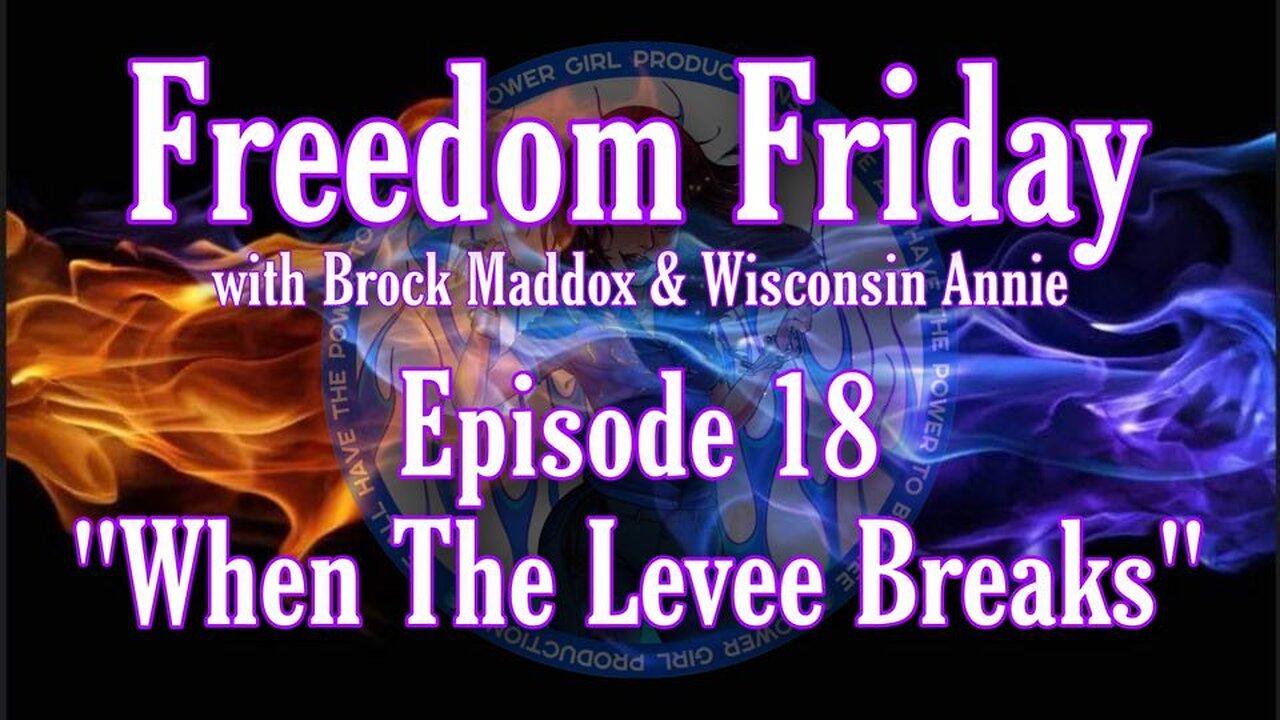 Freedom Friday LIVE at FIVE with Brock Maddox - Episode 18 "When The Levee Breaks”
