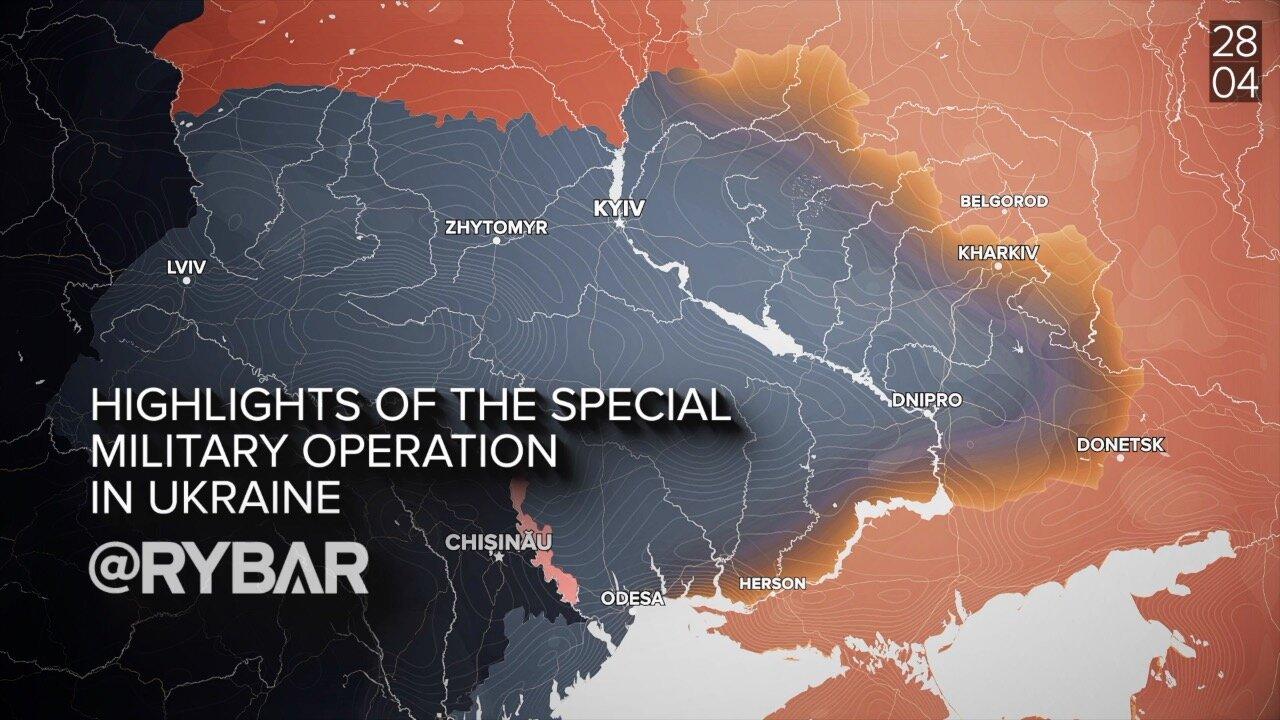 RYBAR Highlights of Russian Military Operation in Ukraine on April 28!