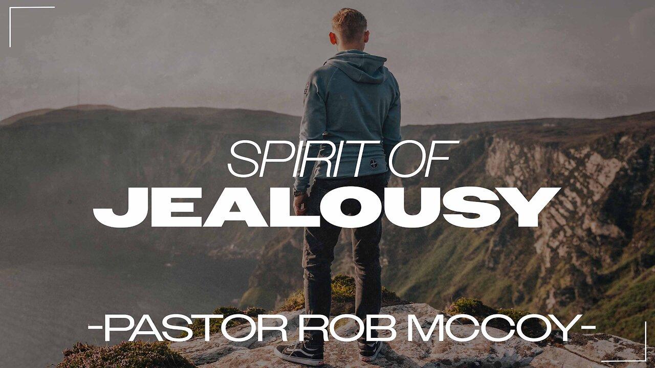 Spirit of Jealousy | Pastor Rob McCoy