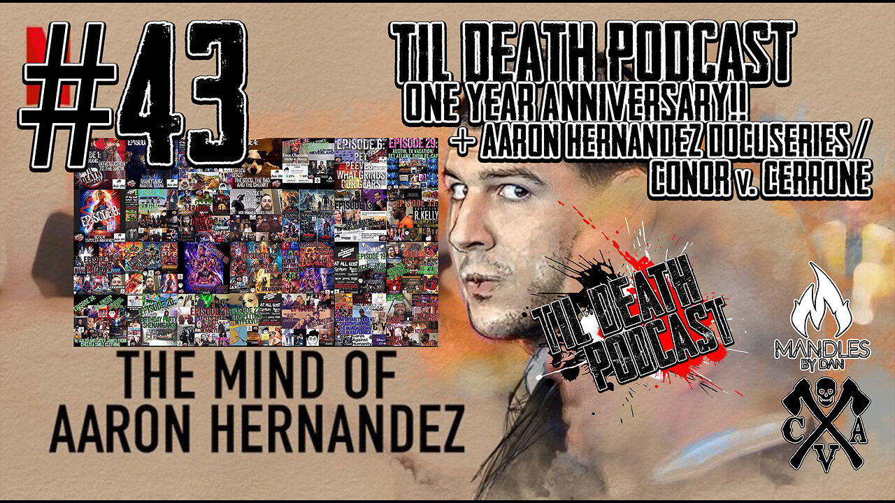 #43: 1 Year Anniversary!/Aaron Hernandez Docuseries/Conor V Cerrone | Til Death Podcast | 1.22.2020