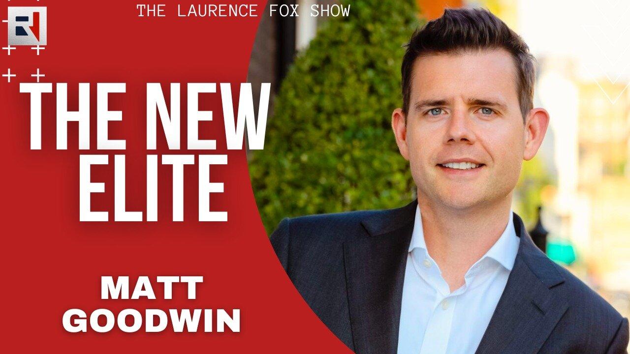 EXPOSED: The New Elite | The Laurence Fox Show with Matt Goodwin