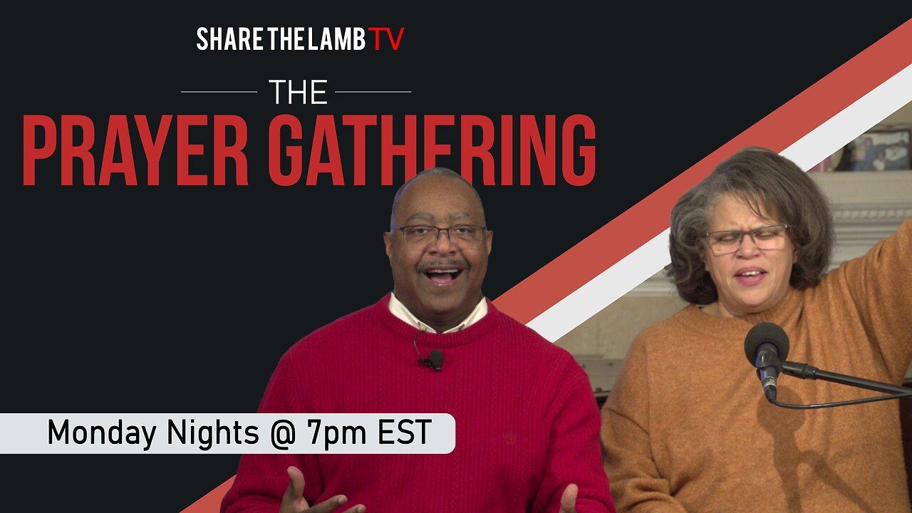 The Prayer Gathering LIVE | 5-1-2023 | Every Monday Night @ 7pm ET | Share The Lamb TV |