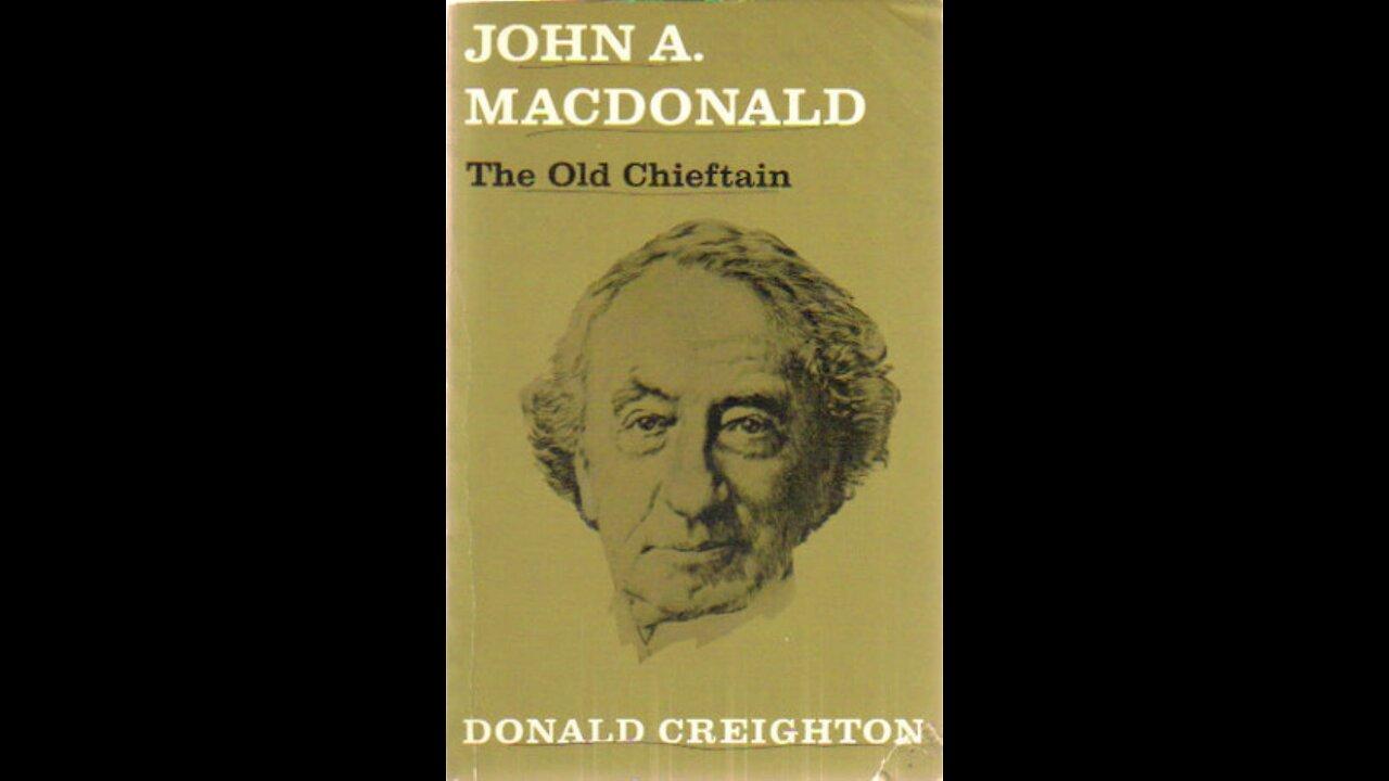 Man or monster (Part 2)? Review of "John A. Macdonald: The Old Chieftain" by Donald Creighton