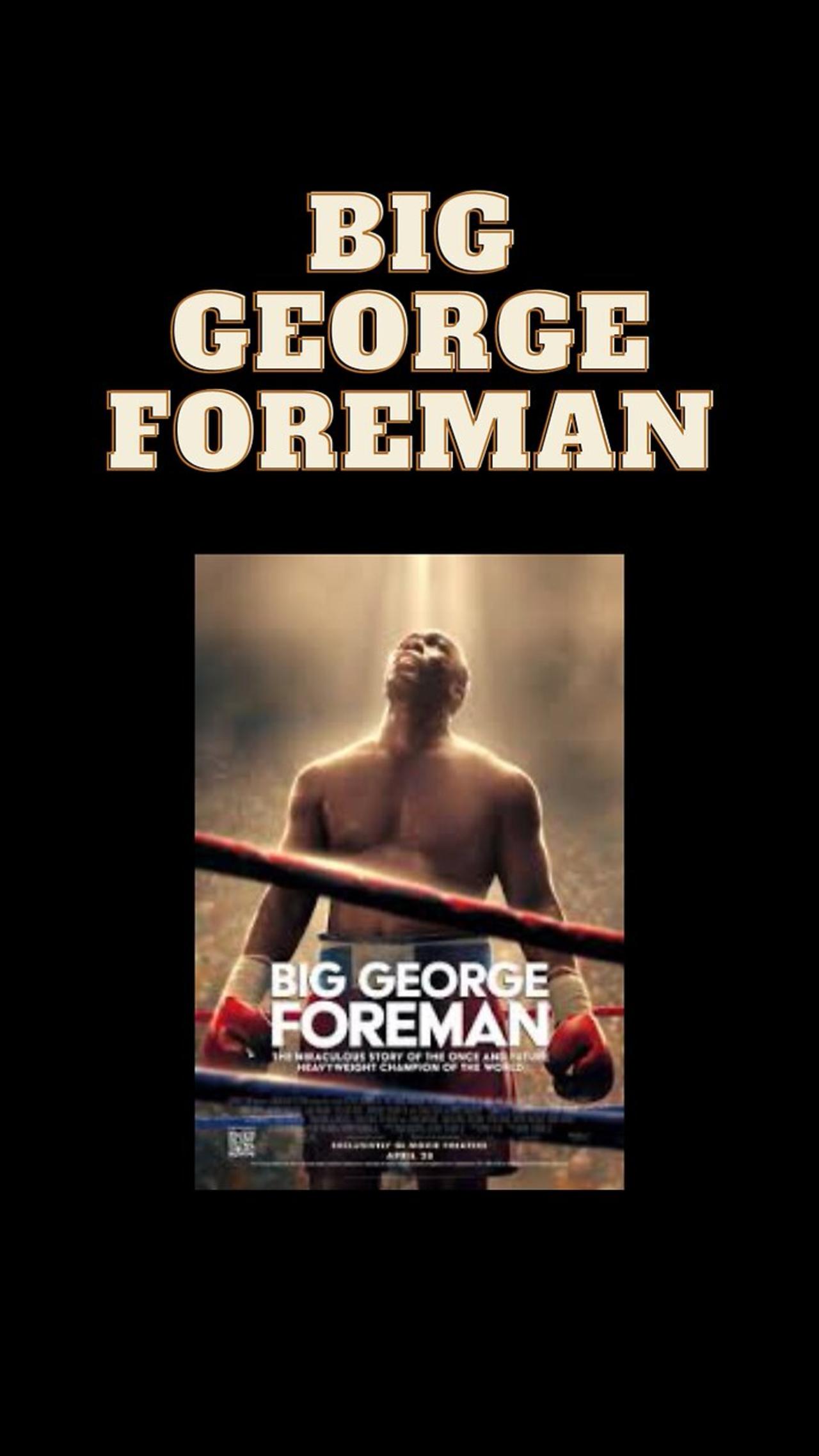 A Movie To Watch “Big George Foreman”