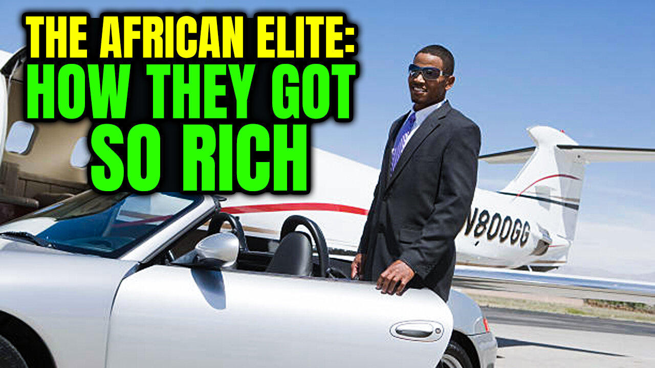 The African Elite Who They Are and How They Got So Rich
