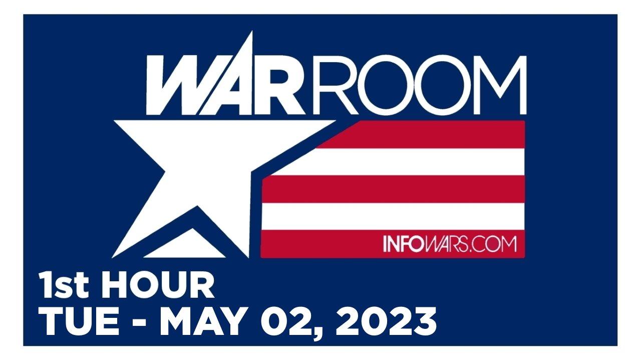 WAR ROOM [1 of 3] Tuesday 5/2/23 • News, Calls, Reports & Analysis • Infowars