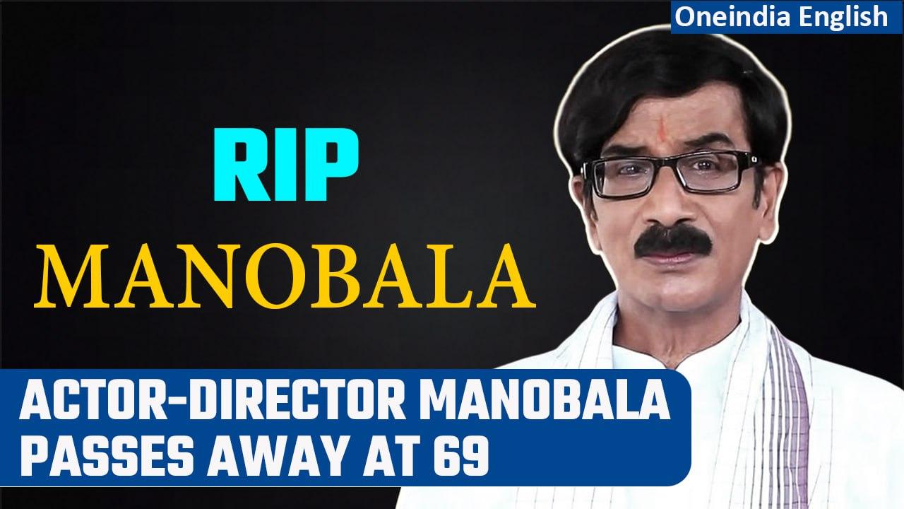 Actor-director Manobala passes away at 69 in Chennai | Oneindia News