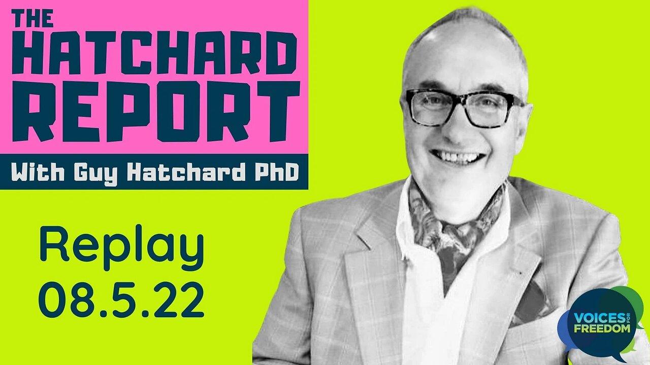 THE HATCHARD REPORT - With Guy Hatchard - 8 May 2022