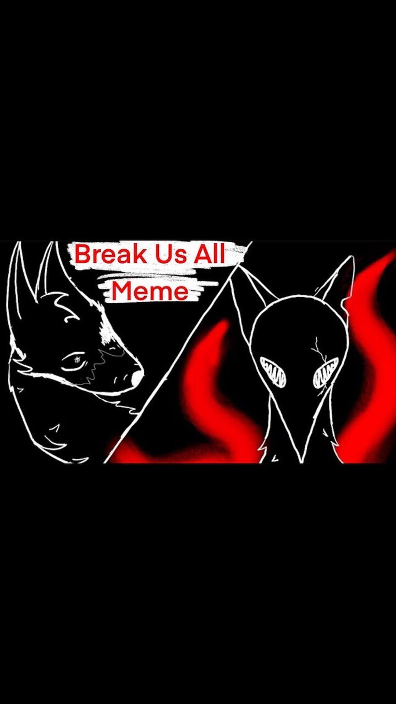 Break us all meme // animation // meme