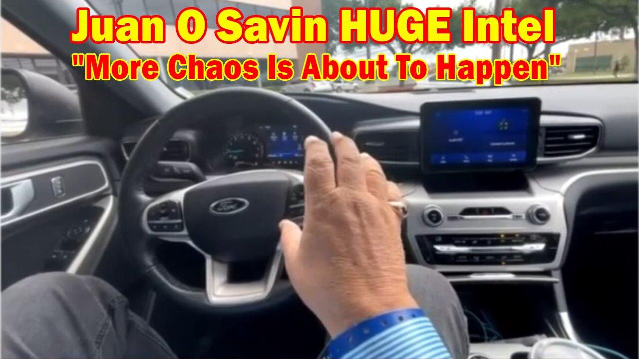 Juan O Savin HUGE Intel: "MORE CHAOS IS ABOUT TO HAPPEN"