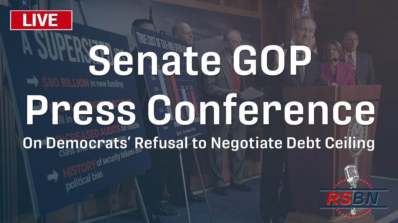 LIVE: GOP Senators Address Democrats' Refusal to Negotiate on Debt Ceiling - 5/3/2023