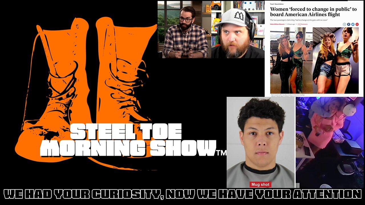 Steel Toe Evening Show 05-03-23 Mahomes Arrested and Pantsless Flights