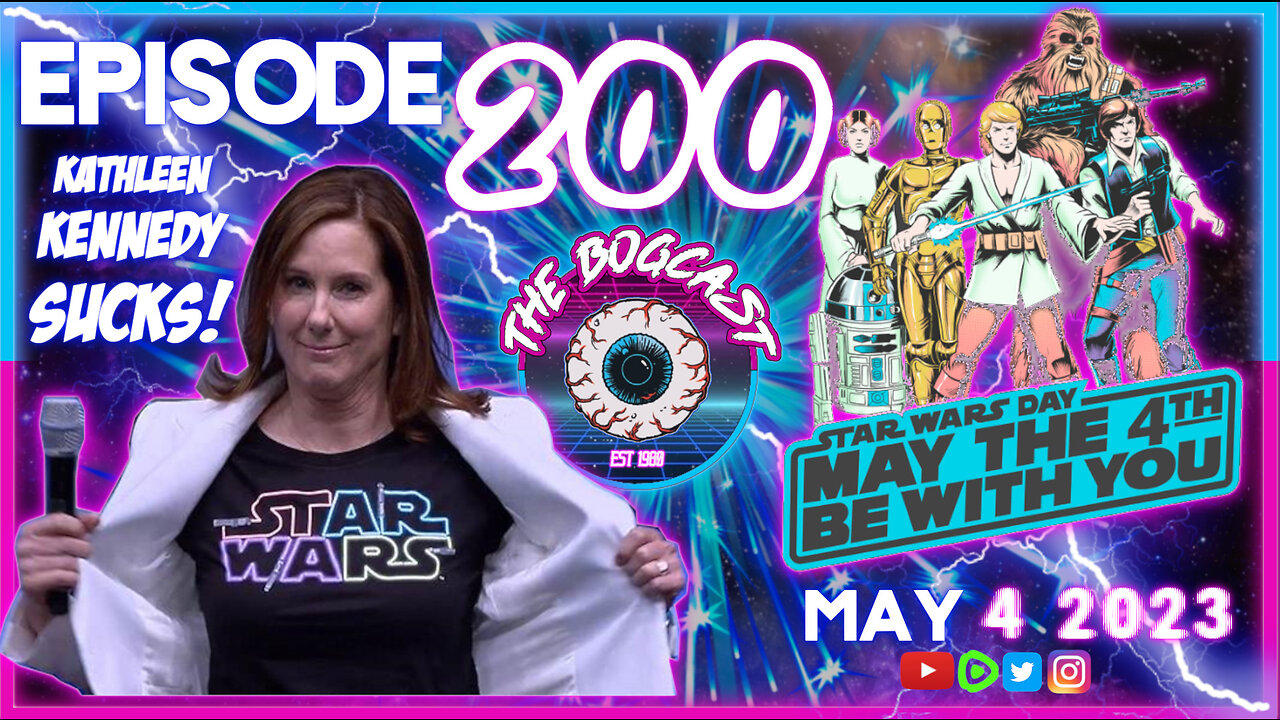 Disney Star Wars SUCKS, Kathleen Kennedy DESTROYED it, SW Celebration News   | #200: The Bogcast