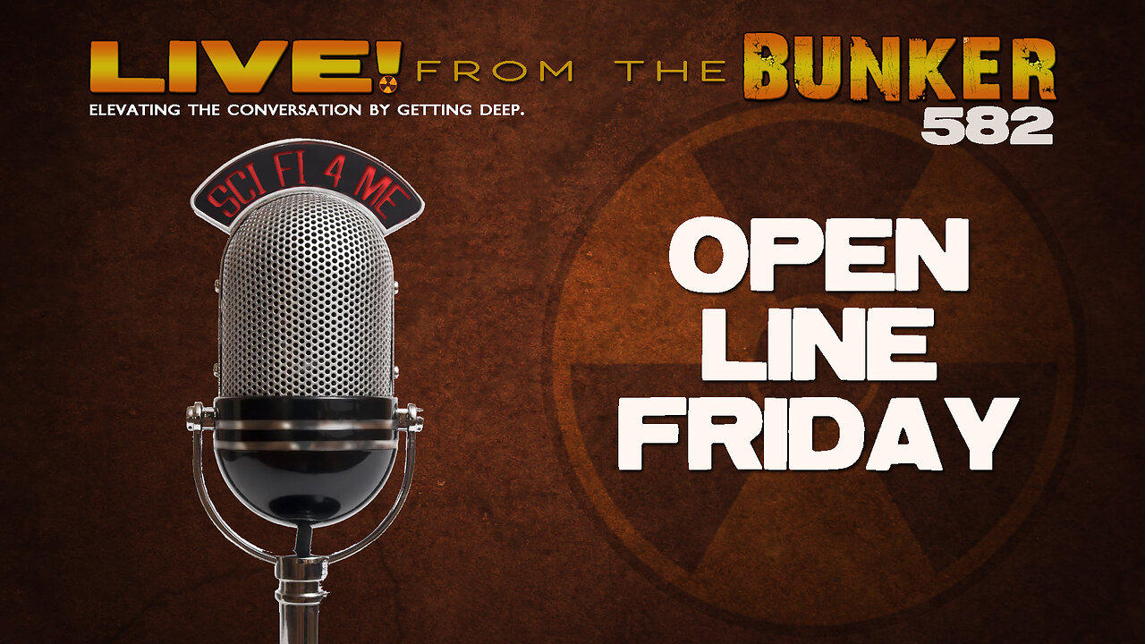 Live From the Bunker 582: Open Line Friday