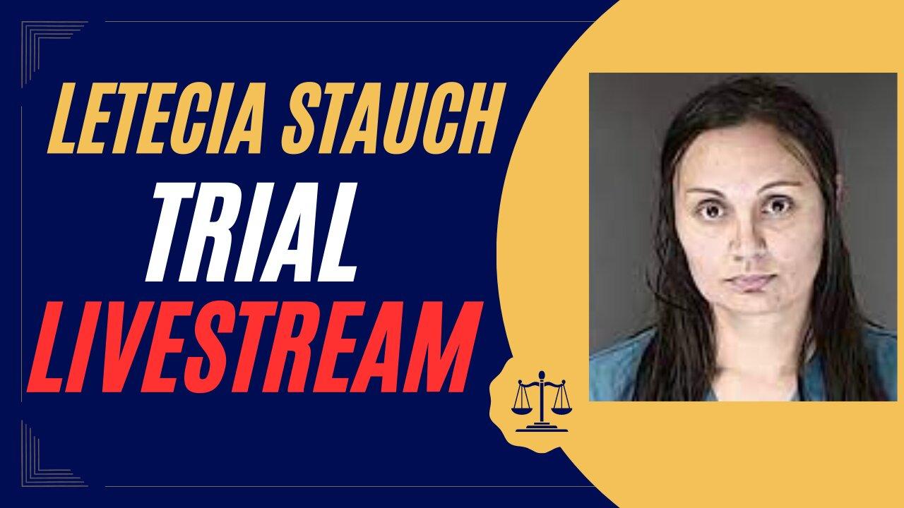 #LIVESTREAM #LeteciaStauchTrial Day 20: FINAL Testimony & Closing Arguments |Join Chat