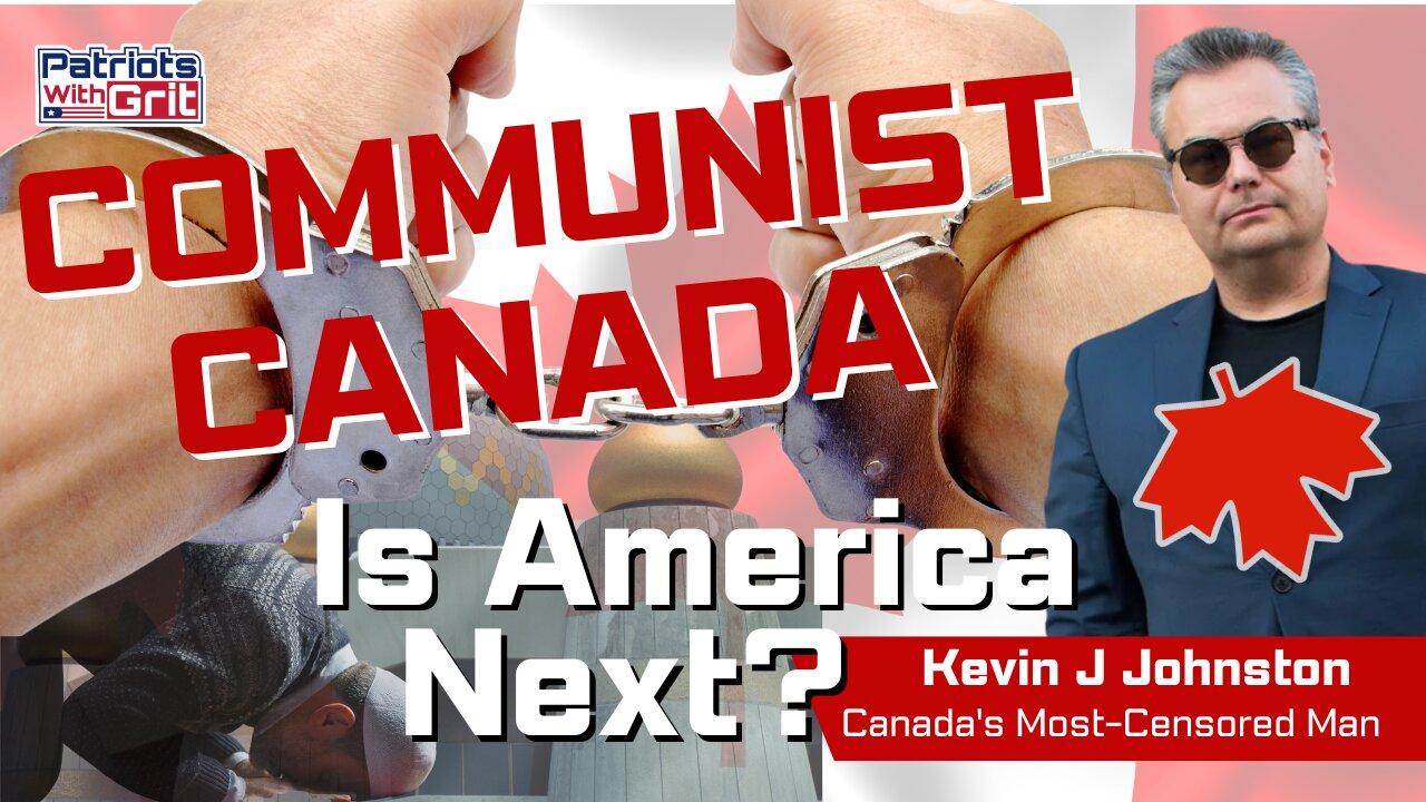 Communist Canada - Is America Next? | Kevin J Johnston