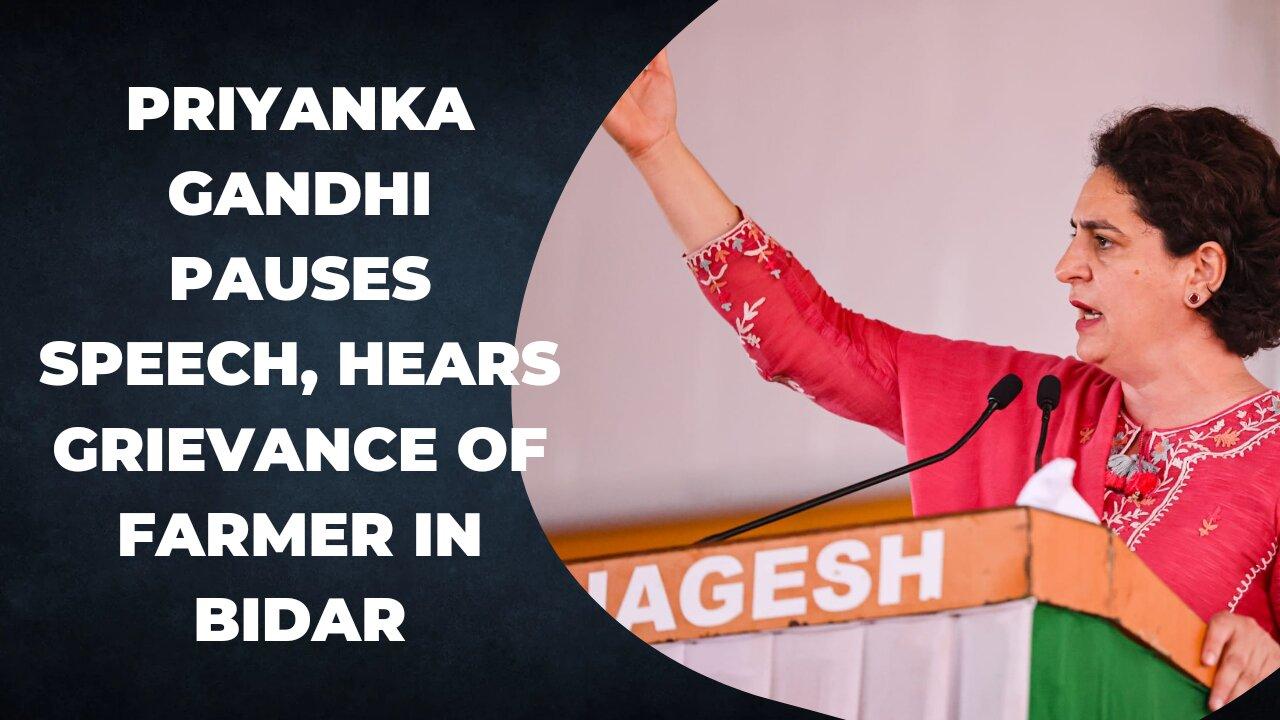 Priyanka Gandhi pauses her speech and hears grievance of a farmer