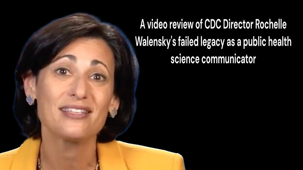 A Video Review Of CDC Director Rochelle Walensky's Failed Legacy