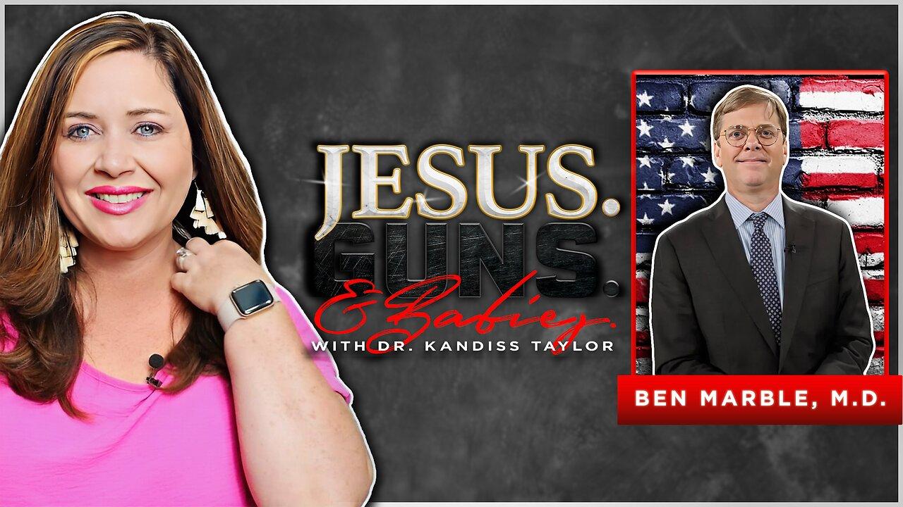 JESUS. GUNS. AND BABIES. w/ Dr. Kandiss Taylor ft. Dr. Ben Marble!