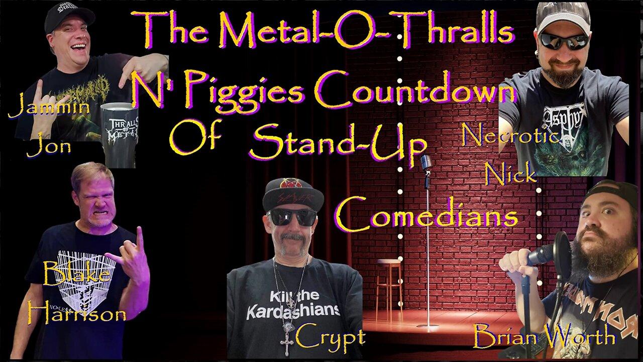 The Metal-O-Thralls N Piggies Stand-Up Comedian Countdown Special