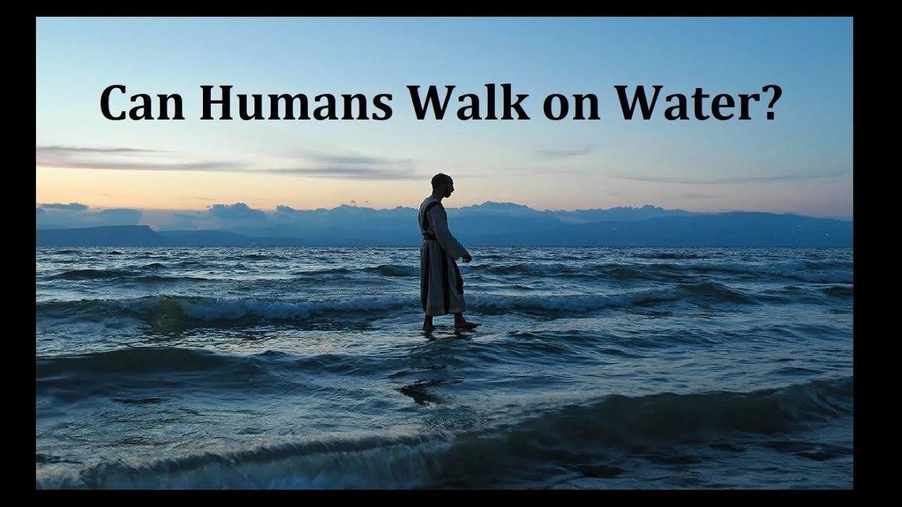 Can Humans Walk on Water?