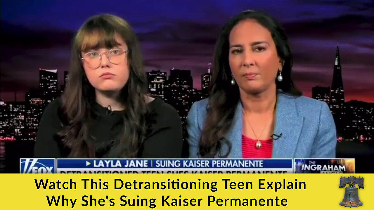 Watch This Detransitioning Teen Explain Why She's Suing Kaiser Permanente