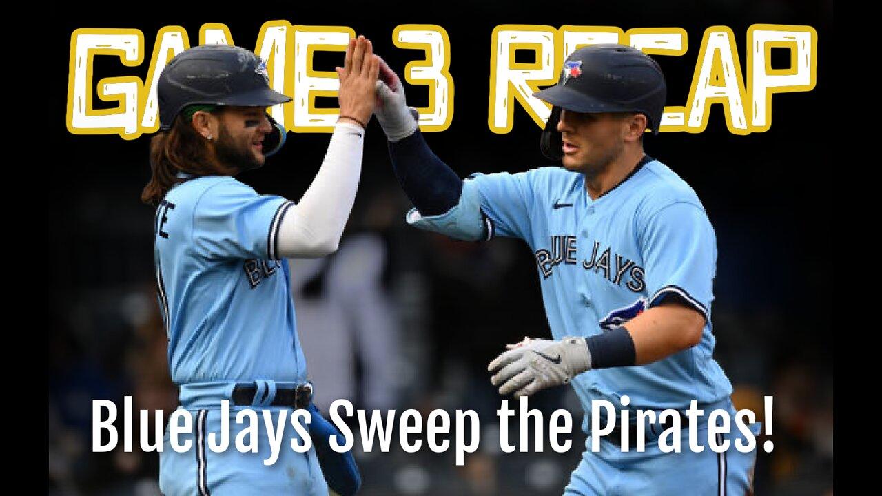 GAME RECAP: Toronto Blue Jays sweep the Pittsburgh Pirates!!