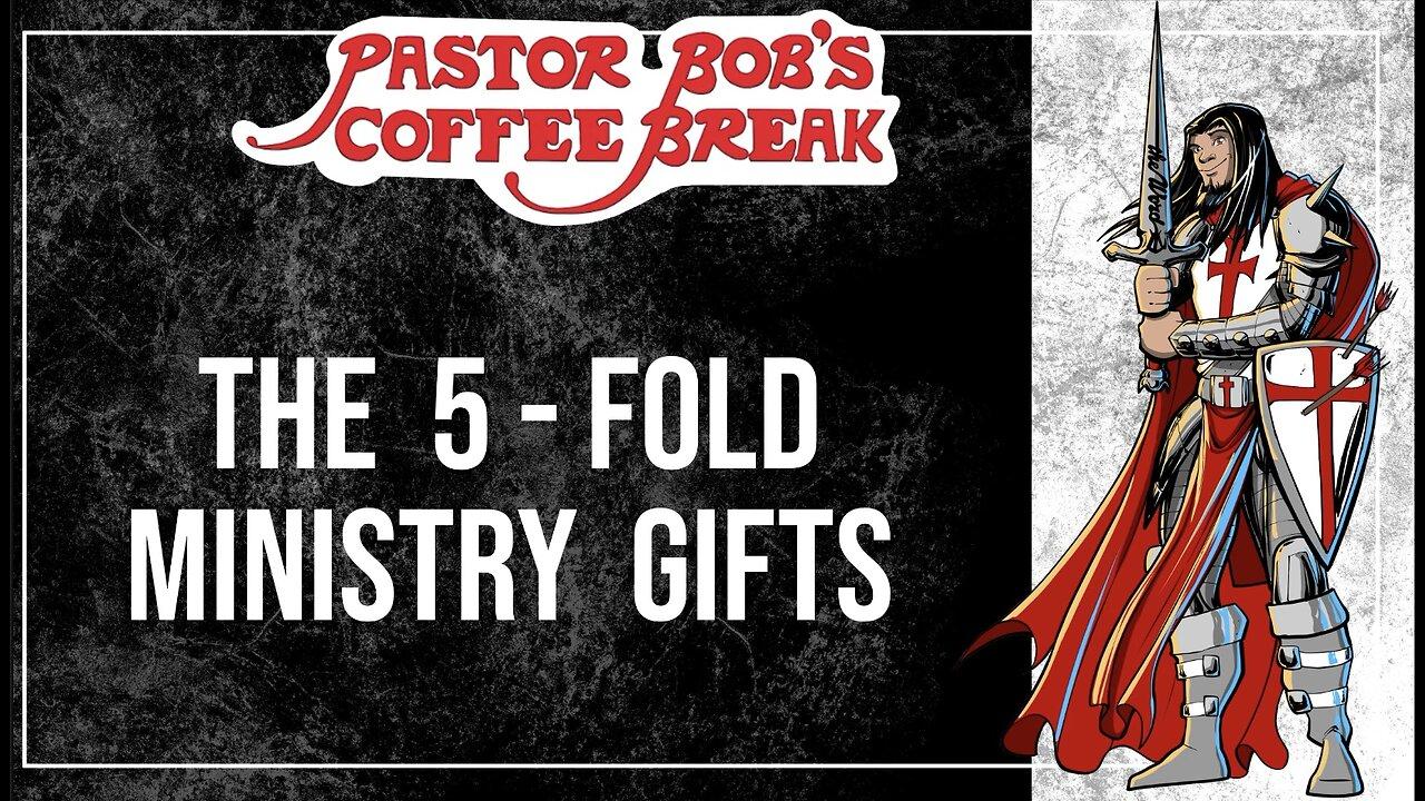 THE 5FOLD MINISTRY GIFTS? / Pastor Bob's One News Page VIDEO