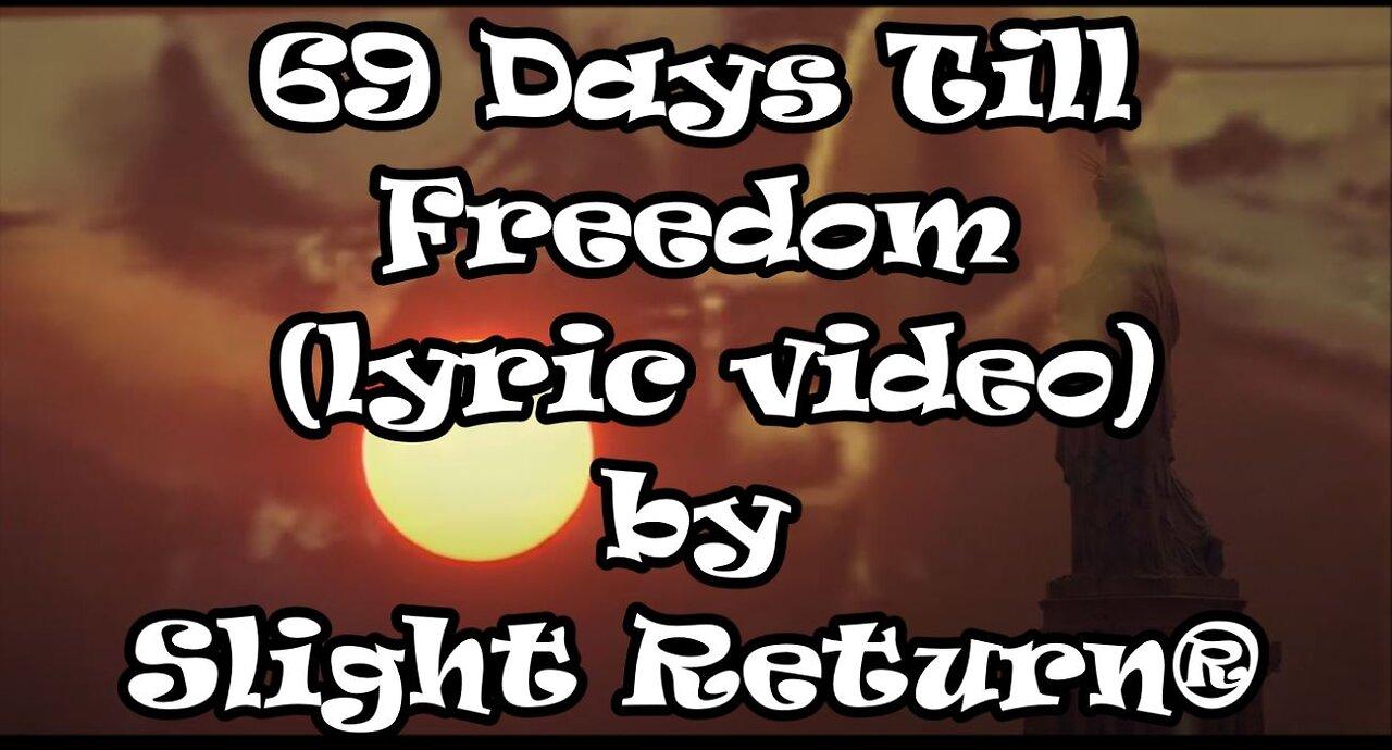 69 Days Till Freedom lyric video by Slight Return®