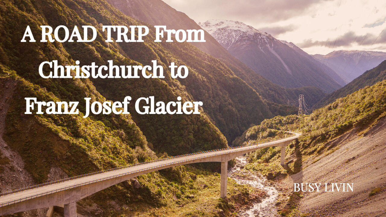 EXPLORING The Wonders of New Zealand's South Island - A Road Trip From Christchurch to Franz Josef