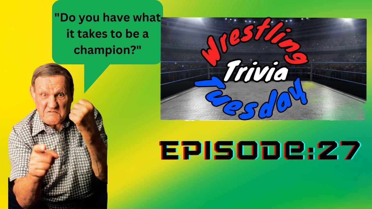 Wrestling Trivia Tuesday Episode: 27