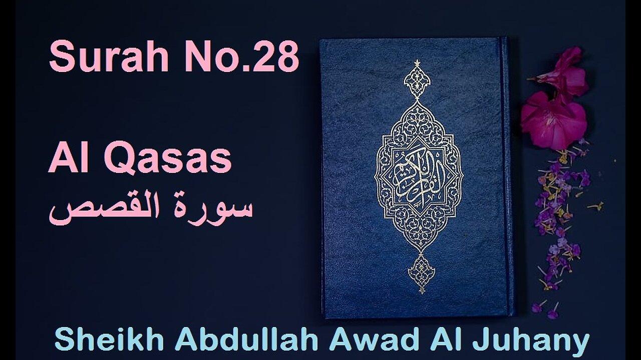 Quran Surah No.28 Al Qasas سورة القصص Sheikh Abdullah Awad Al Juhany - With Eng Translation