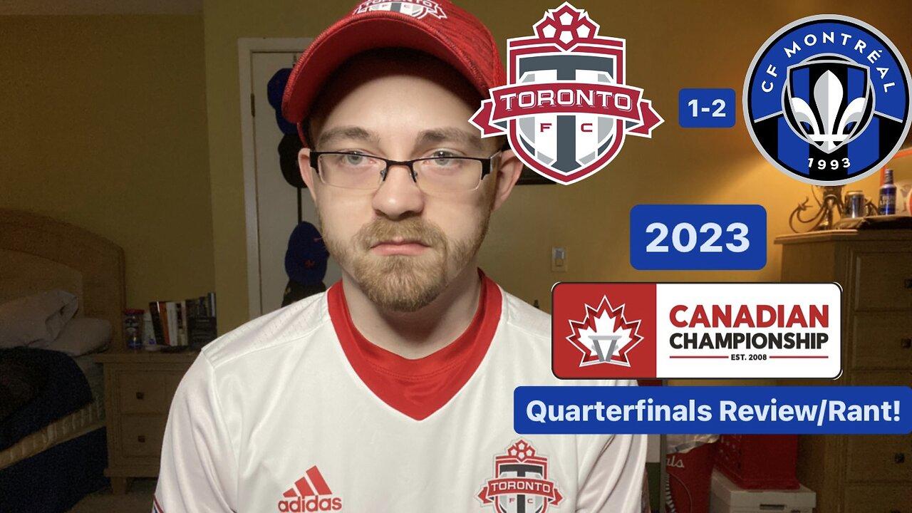 RSR5: Toronto FC 1-2 CF Montréal 2023 Canadian Championship Quarterfinals Review/Rant!