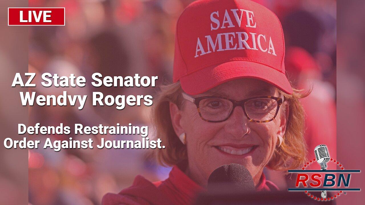 LIVE: AZ State Senator Wendy Rogers Defends Restraining Order Against Journalist. 5/10/23