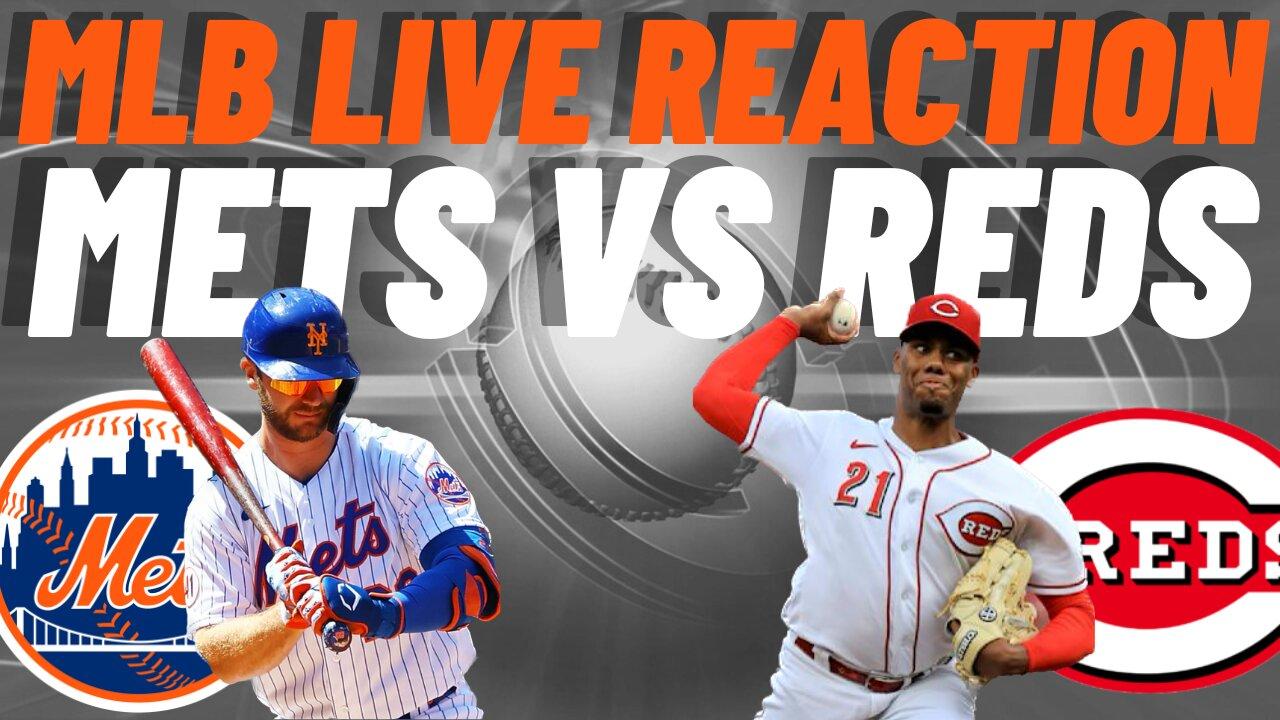 New York Mets vs Cincinnati Reds Live Reaction | MLB PLAY BY PLAY | LIVESTREAM | Mets vs Reds