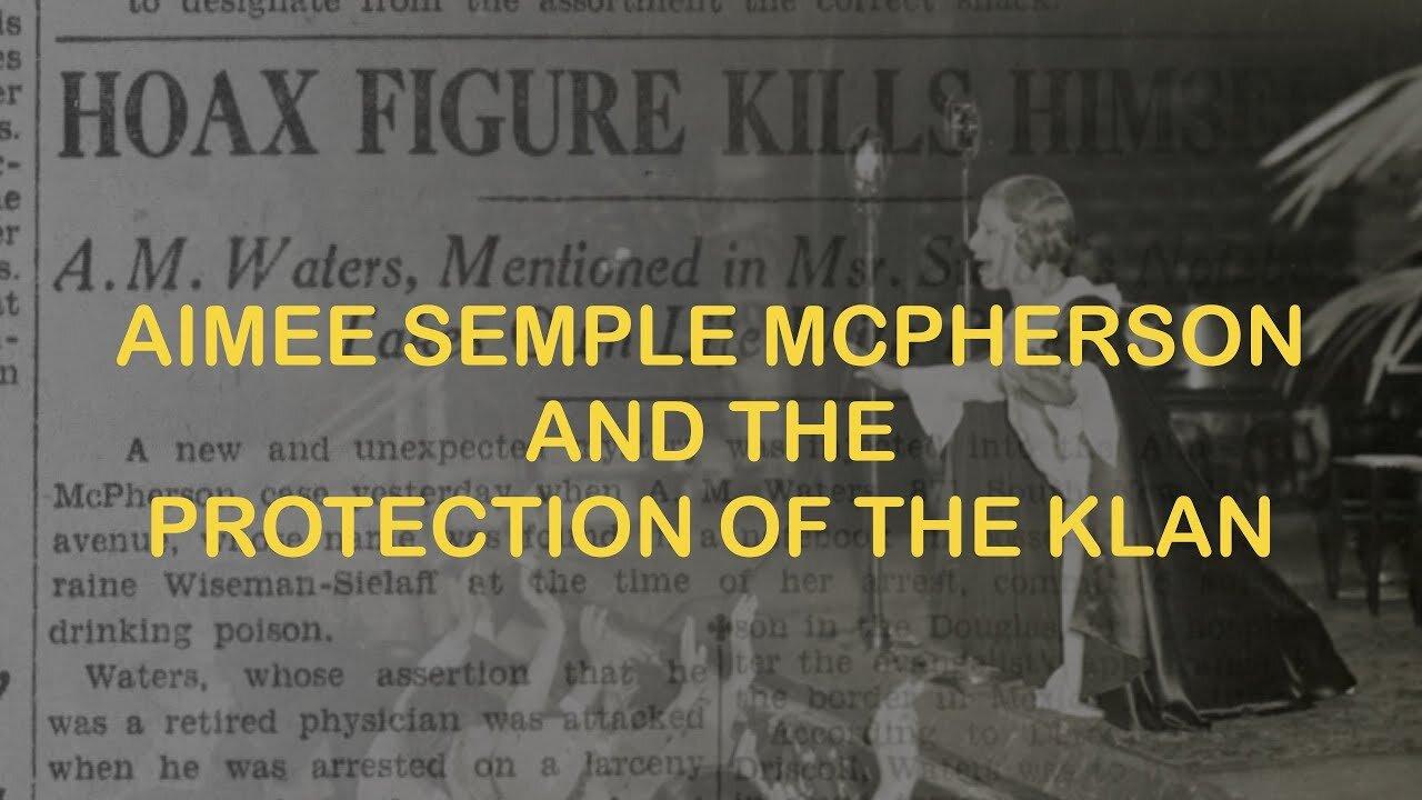 Aimee Semple McPherson and the Protection of the Klan