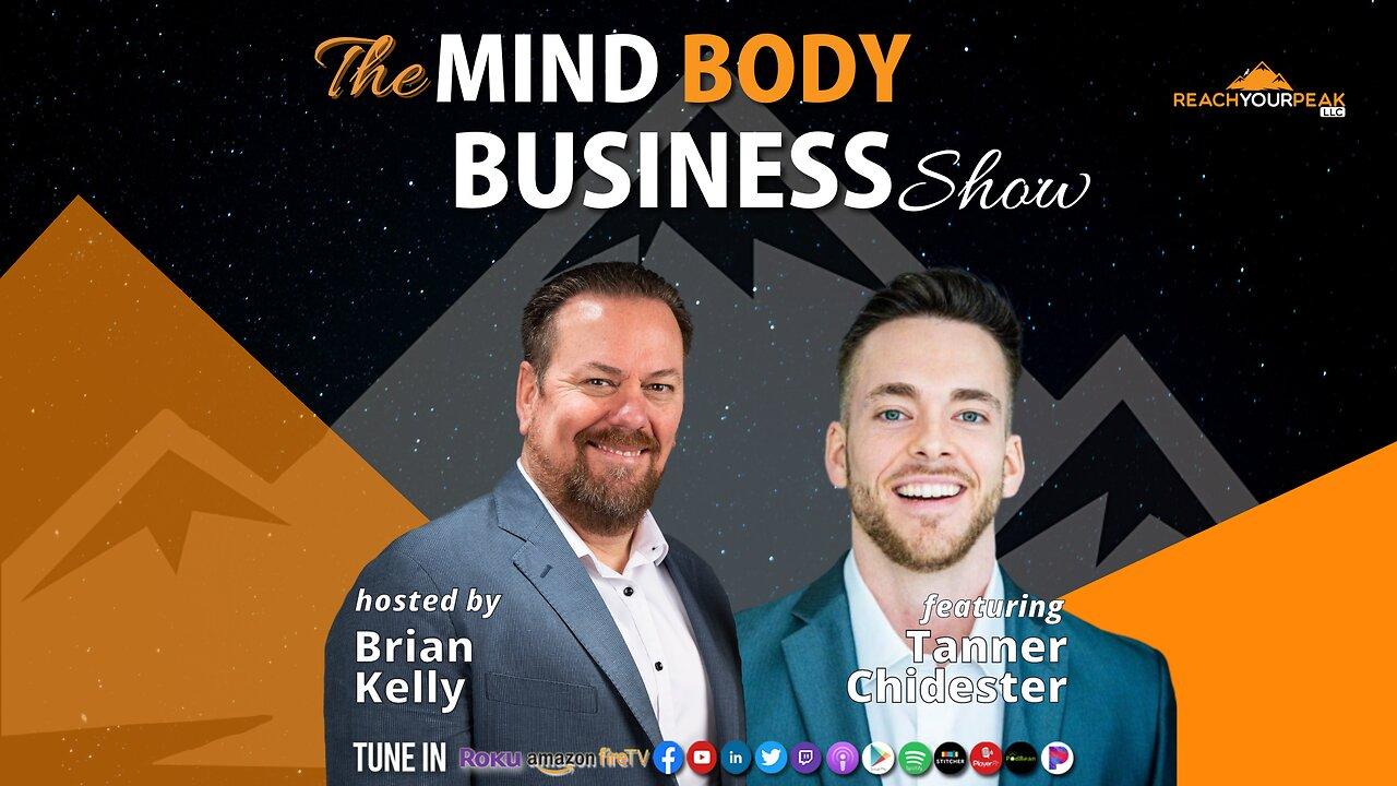 Special Guest Expert Tanner Chidester on The Mind Body Business Show