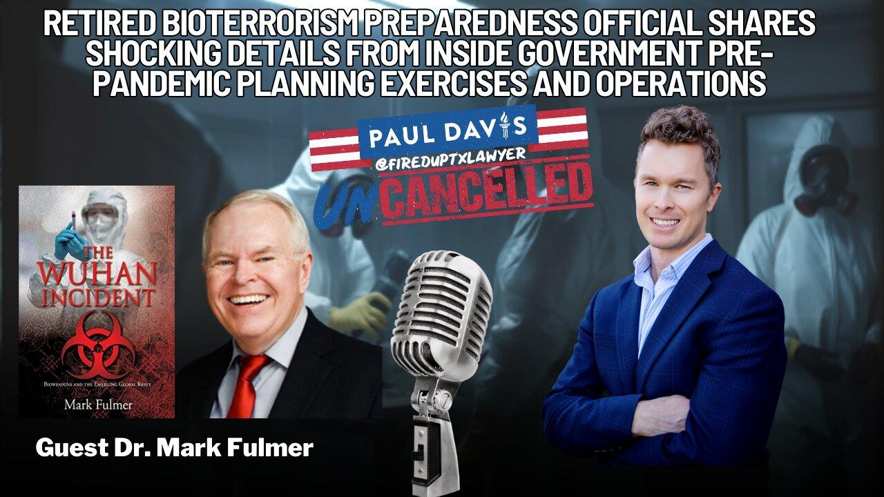 Dr. Mark Fulmer | Retired bioterrorism preparedness official shares shocking details from inside government pre-pandemic exercis