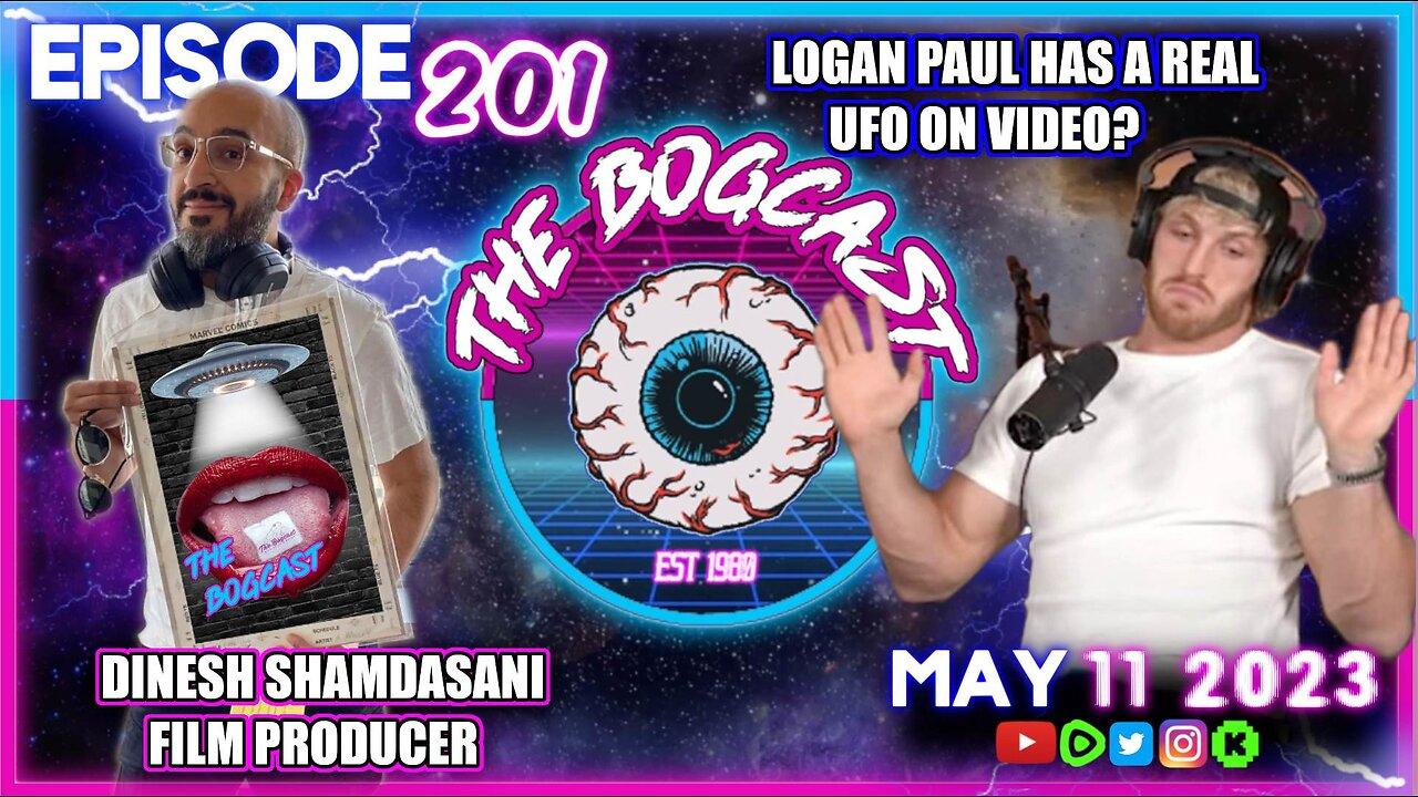 Logan Paul UFO Footage, George Soros buys Vice, Film Producer Interview | #201: The Bogcast