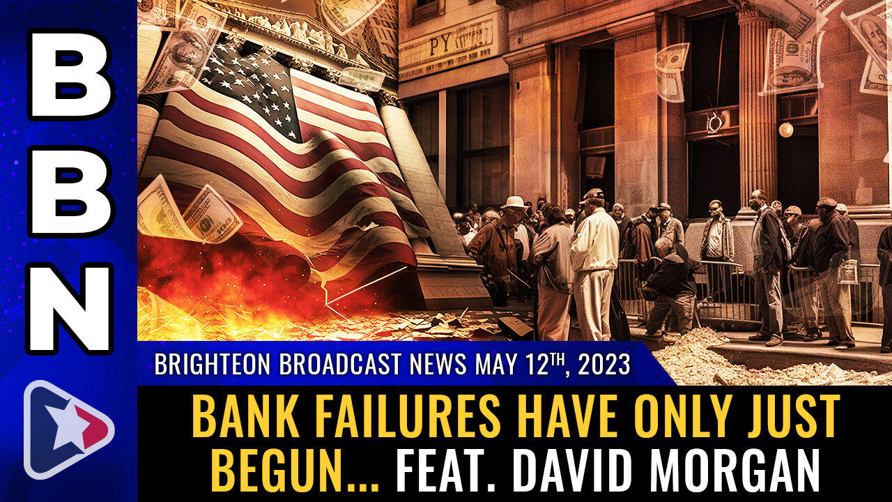 BBN, May 12, 2023 - Bank failures have only just begun... feat. David Morgan