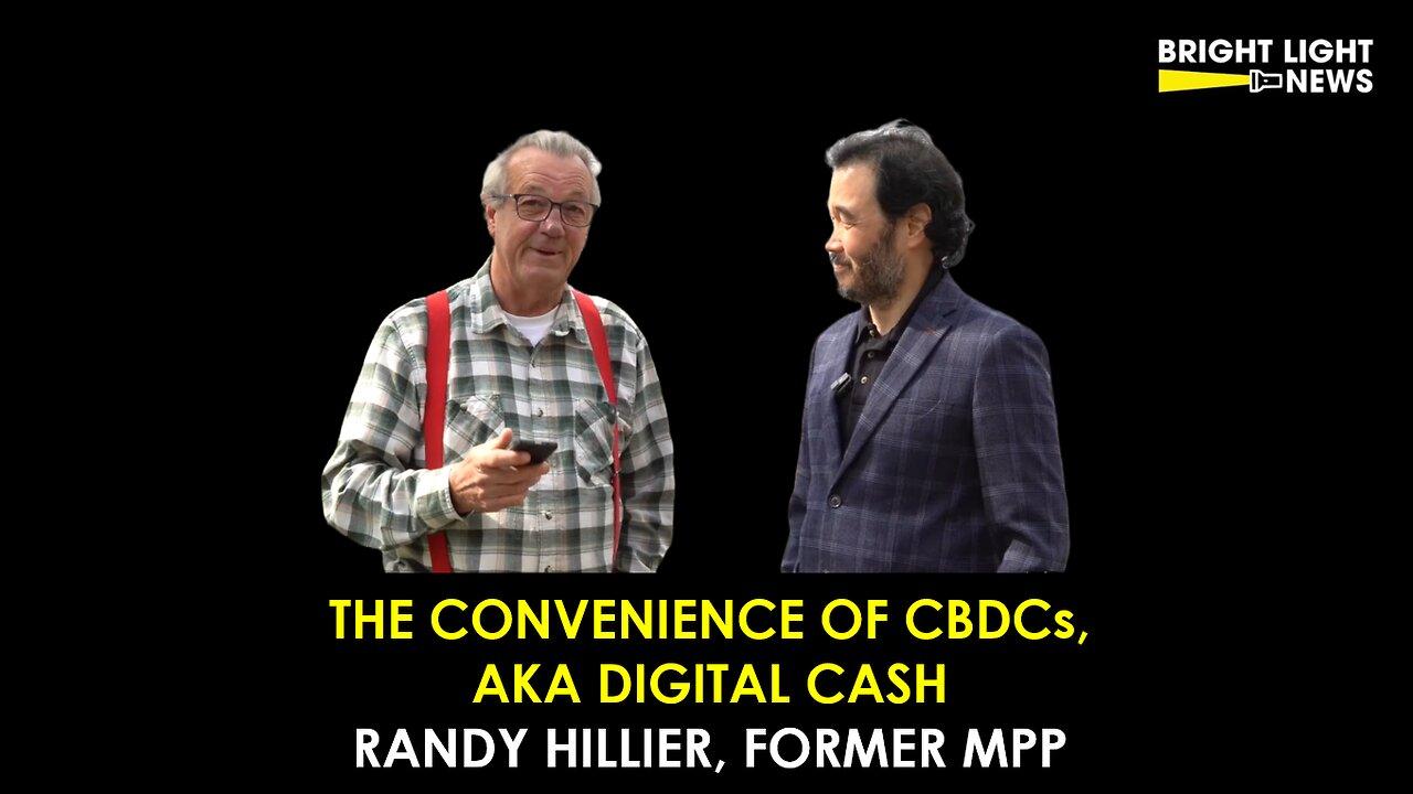 The Convenience of CBDCs, aka Digital Cash -Randy Hillier, Former MPP