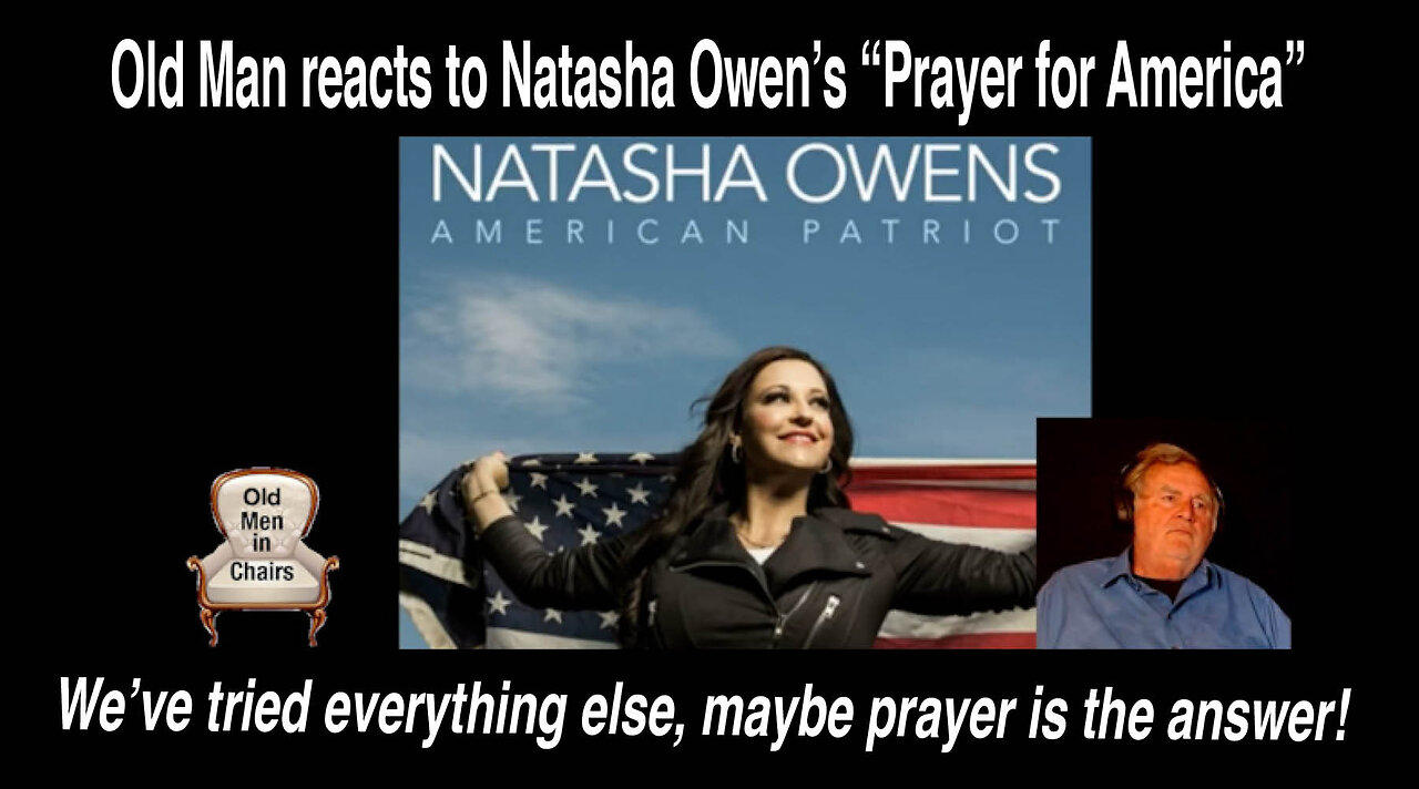 Old Man reacts to Natasha Owen's "Prayer for America"
